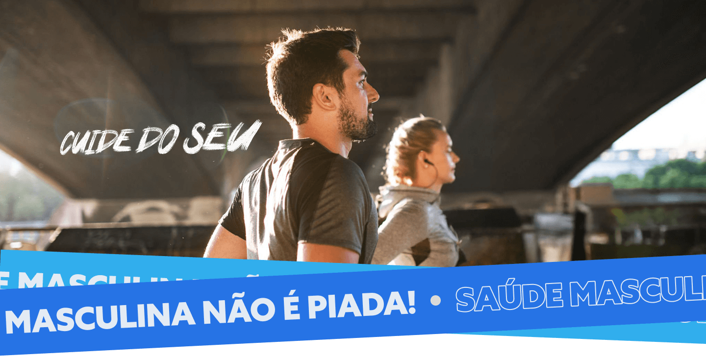 Cuide do seu, saúde masculina não é piada!